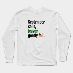 September calls, leaves gently fall. Long Sleeve T-Shirt